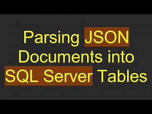 Parsing JSON Documents into SQL Server Tables