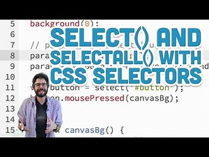 8.10: select() and selectAll() with CSS Selectors - p5.js Tutorial