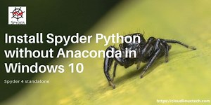 How to install Spyder Python without Anaconda in Windows 10 correctly | {Spyder 4.2.3} - Technology Savy