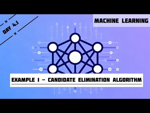 #4. Candidate Elimination Algorithm-Example 1