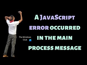 A JavaScript error occurred in the main process message on Windows 11/10