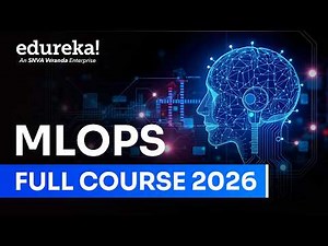 MLOps Full Course for [2026] -12 hour | MLOps for Beginners | What is MLOps? | Edureka Live