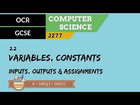 62. OCR GCSE (J277) 2.2 Variables, constants, inputs, outputs & assignments