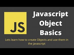 28. Javascript Object Basics. How to create Objects and use them in Javascript