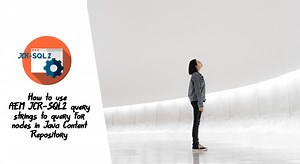 How to use AEM JCR SQL2 query strings to query for nodes in Java Content Repository - Sourced Code