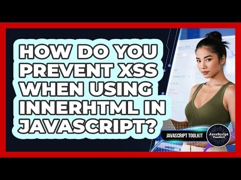 How Do You Prevent XSS When Using innerHTML In JavaScript? - JavaScript Toolkit