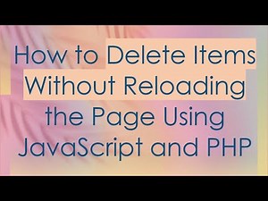 How to Delete Items Without Reloading the Page Using JavaScript and PHP