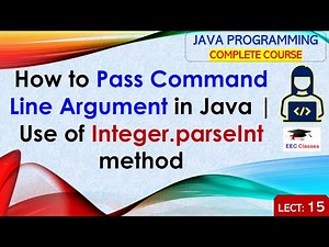 L15: How to Pass Command Line Argument in Java | Use of Integer.parseInt method | Java Lectures