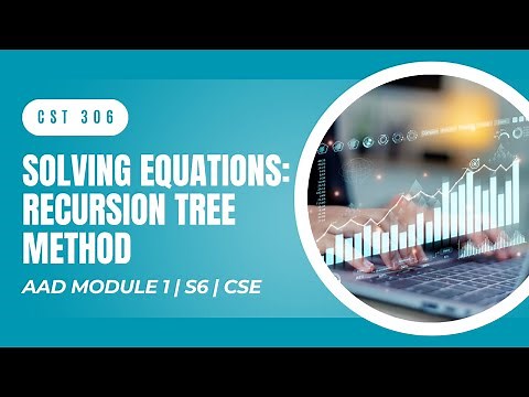 Solving Recurrence Equations: Recursion Tree Method | CST306 | AAD MODULE 1 | KTU | Anna Thomas