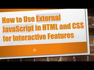 How to Use External JavaScript in HTML and CSS for Interactive Features