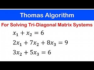 🟢05 - Thomas Algorithm for Solving Tri-diagonal Matrix Systems