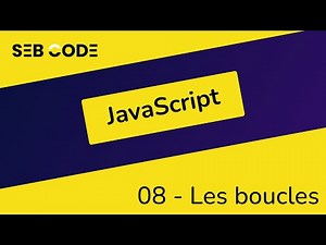 JavaScript tutoriel débutant - 08 - Les boucles