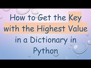 How to Get the Key with the Highest Value in a Dictionary in Python