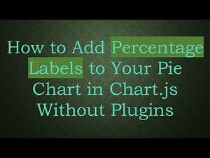 How to Add Percentage Labels to Your Pie Chart in Chart.js Without Plugins