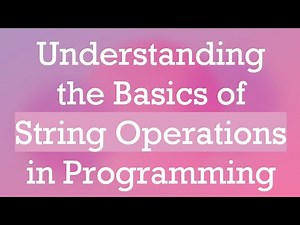 Understanding the Basics of String Operations in Programming