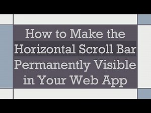 How to Make the Horizontal Scroll Bar Permanently Visible in Your Web App