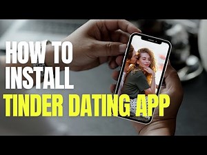 How to install the Tinder Dating App on your phone