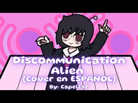 [CapellaP] Discommunication Alien - Akari Nanawo (Cover en ESPAÑOL)