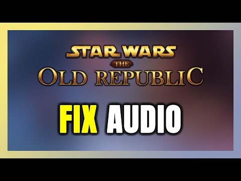 How to FIX Star Wars: The Old Republic No Audio/Sound Not Working