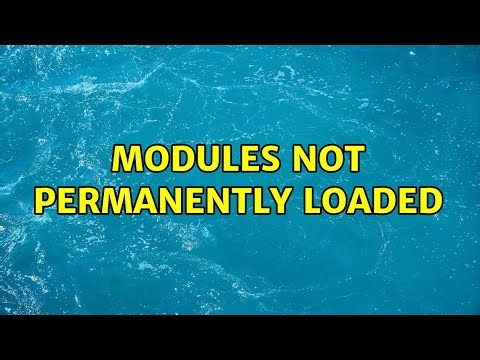 Modules not permanently loaded