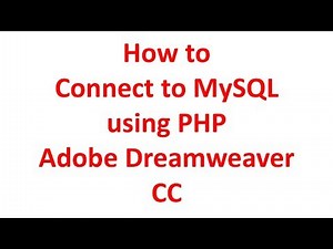 How to Connect to MySQL using PHP Adobe Dreamweaver