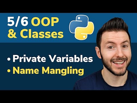5/6 OOP & Classes in Python: Private Variables and Name Mangling