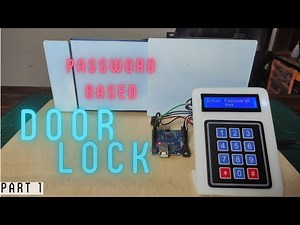 How to Make Password based Door Lock System using Arduino and Keypad | Keypad Door Lock Part:1