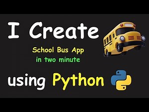 I CREATE SCHOOL BUS APP IN 2 MIN USING PYTHON & LEARN PYTHON BY BUILDING SIMPLE PROJECTS