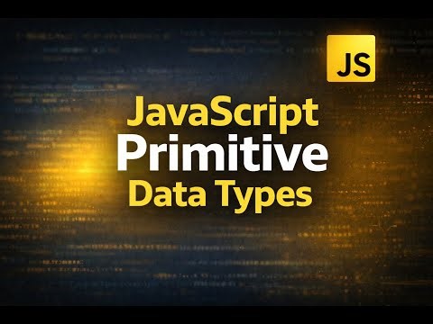 JavaScript Primitive Data Types Part 1 Explained | JS Basics for Beginners