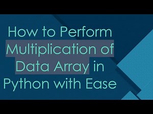 How to Perform Multiplication of Data Array in Python with Ease