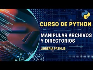 Curso de Python 2023: ¿Cómo manipular archivos y directorios con el módulo PathLib de Python? | E01