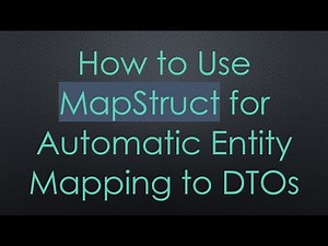 How to Use MapStruct for Automatic Entity Mapping to DTOs