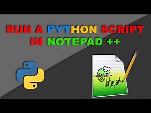 How To Run Python program using Notepad, Notepad++