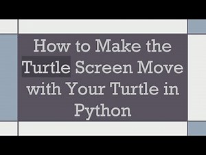 How to Make the Turtle Screen Move with Your Turtle in Python