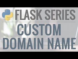 Python Flask Tutorial: How to Use a Custom Domain Name for Our Application