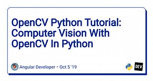 OpenCV Python Tutorial: Computer Vision With OpenCV In Python