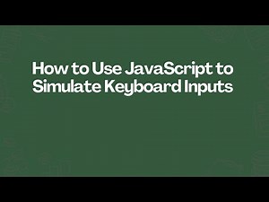 How to Use JavaScript to Simulate Keyboard Inputs