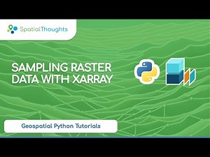 Sampling Raster Data with XArray (Geospatial Python Tutorials)