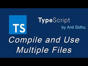Typescript tutorial #20 Compile and Use Multiple Files