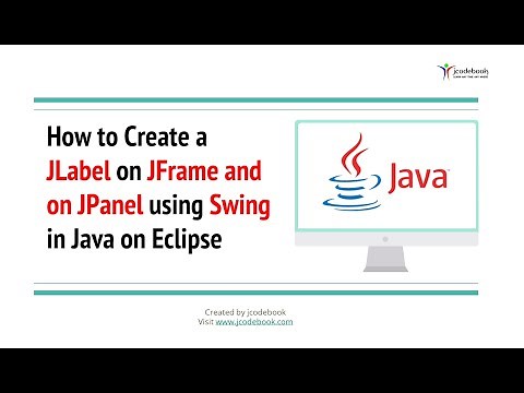#74 How to Create a JLabel on JFrame and on a JPanel using Swing in Java on Eclipse