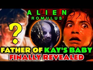Kay's Baby Daddy Confirmed - How It Complicates Alien Romulus Lore And The Fate Of Offsping!