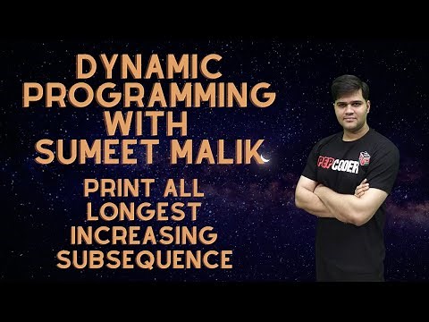 Print All Longest Increasing Subsequences Dynamic Programming | Explanation with Code