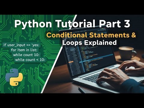 Python Tutorial Part 3 | Conditional Statements & Loops Explained