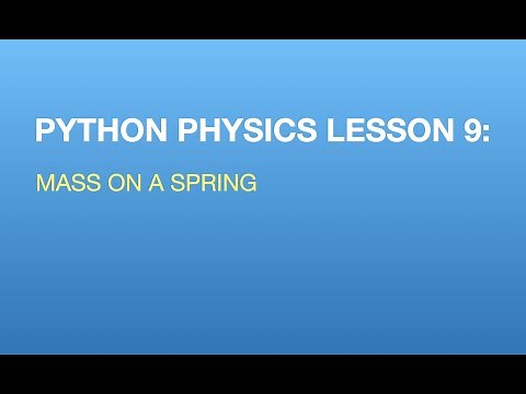 Python Physics Lesson 9: Modeling a Mass and Spring