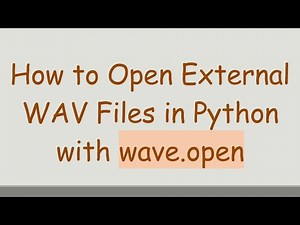 How to Open External WAV Files in Python with wave.open