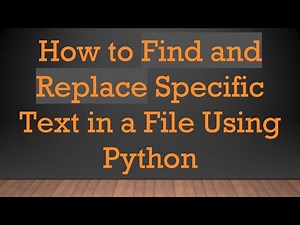 How to Find and Replace Specific Text in a File Using Python