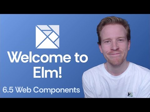 Welcome to Elm - 6.5 Web Components