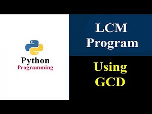 Program To Calculate LCM Using GCD | Relation Between GCD And LCM | Python Tutorials