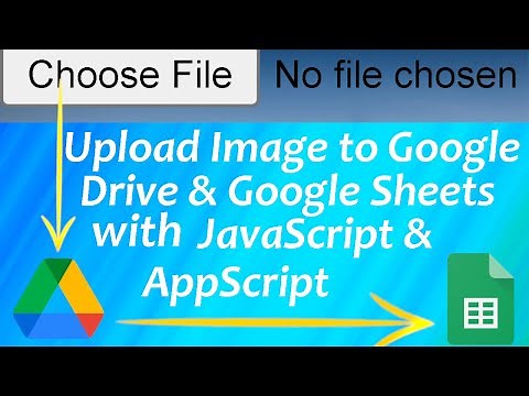 Upload Image to Google Drive And Google Sheet From HTML File Input Element | JavaScript | AppScript