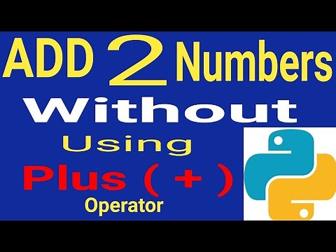 Addition of Two Numbers without using + (plus) operator in Python | Add 2 Numbers without using +